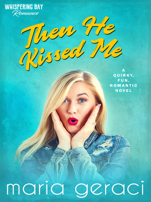Title details for Then He Kissed Me by Maria Geraci - Available